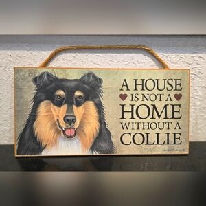 3/$20 Collie "A House is not a Home without a (Dog)" Wall Decor Gift Sign